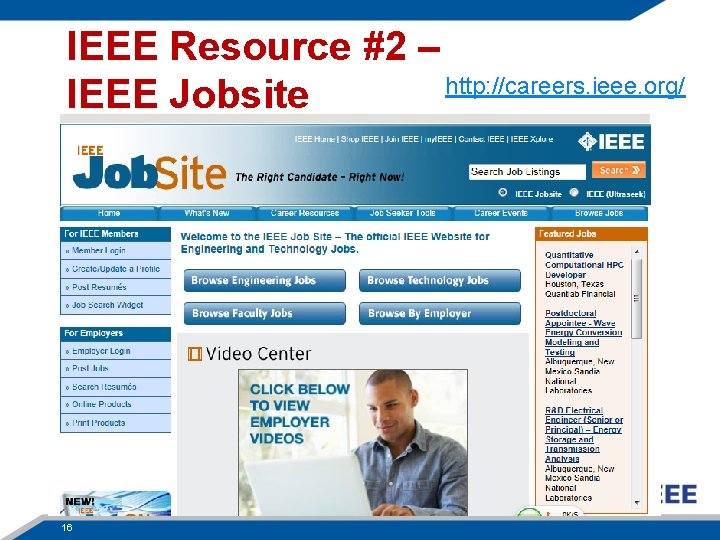 IEEE Resource #2 – http: //careers. ieee. org/ IEEE Jobsite 16 