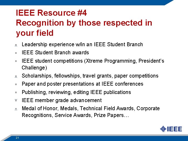 IEEE Resource #4 Recognition by those respected in your field Leadership experience w/in an