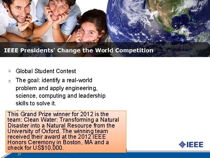 IEEE President’s Change the World Competition Global Student Contest The goal: identify a real-world