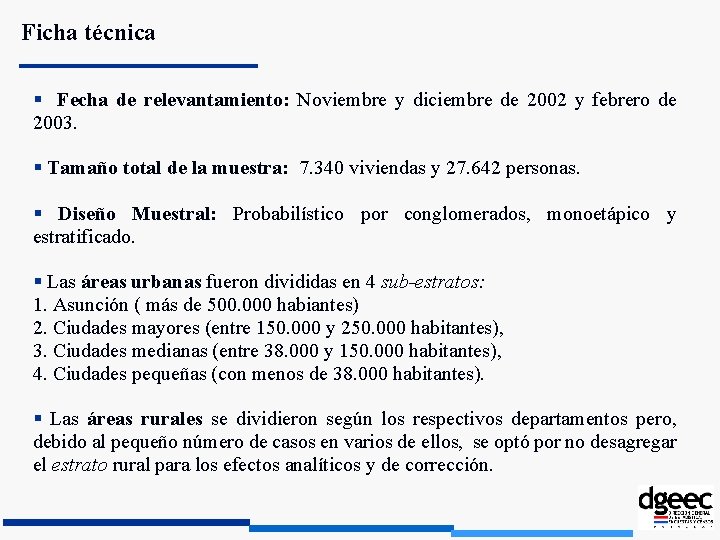 Ficha técnica Fecha de relevantamiento: Noviembre y diciembre de 2002 y febrero de 2003.