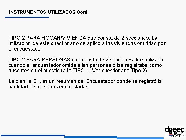 INSTRUMENTOS UTILIZADOS Cont. TIPO 2 PARA HOGAR/VIVIENDA que consta de 2 secciones. La utilización