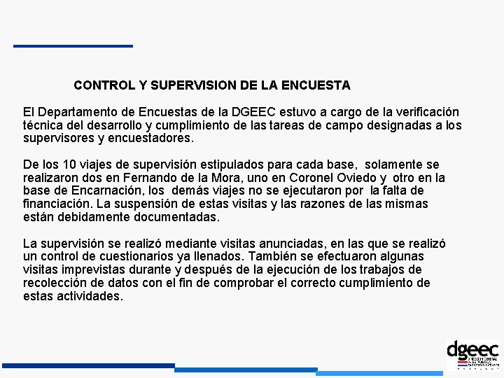 CONTROL Y SUPERVISION DE LA ENCUESTA El Departamento de Encuestas de la DGEEC estuvo