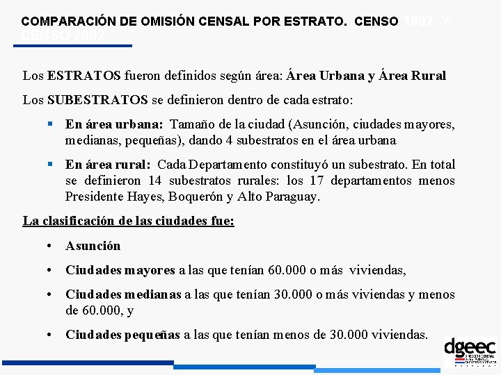 COMPARACIÓN DE OMISIÓN CENSAL POR ESTRATO. CENSO 1992 Y CENSO 2002 Los ESTRATOS fueron