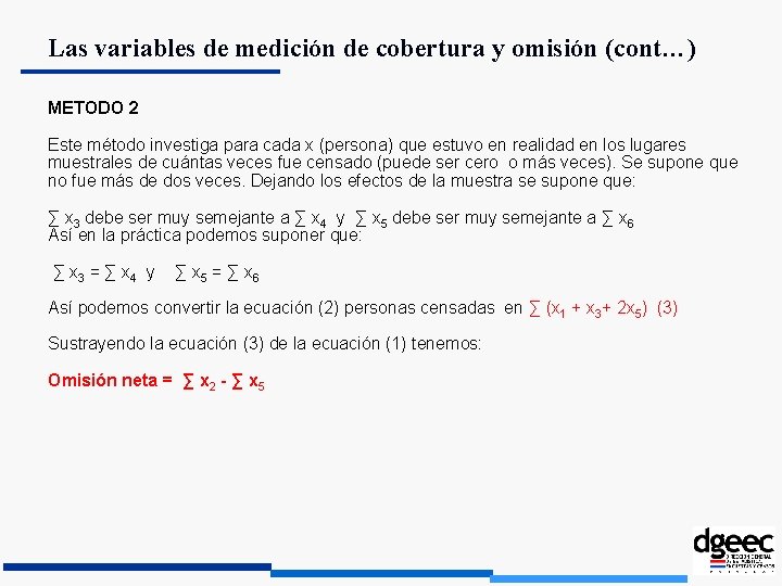 Las variables de medición de cobertura y omisión (cont…) METODO 2 Este método investiga