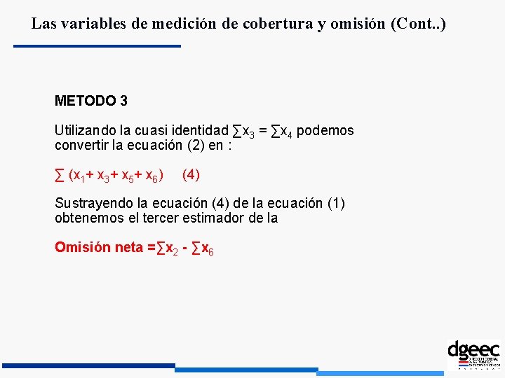 Las variables de medición de cobertura y omisión (Cont. . ) METODO 3 Utilizando