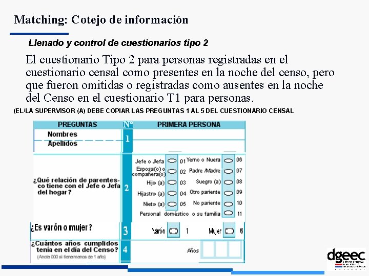 Matching: Cotejo de información Llenado y control de cuestionarios tipo 2 El cuestionario Tipo