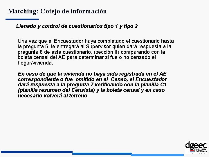 Matching: Cotejo de información Llenado y control de cuestionarios tipo 1 y tipo 2