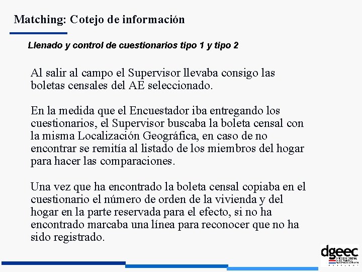 Matching: Cotejo de información Llenado y control de cuestionarios tipo 1 y tipo 2