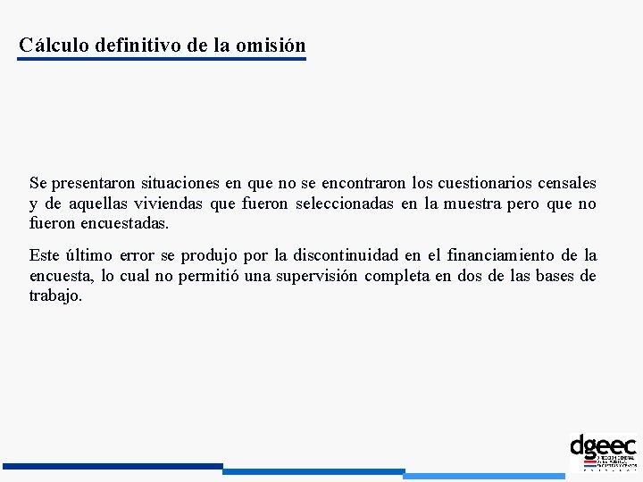 Cálculo definitivo de la omisión Se presentaron situaciones en que no se encontraron los