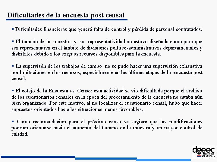 Dificultades de la encuesta post censal Dificultades financieras que generó falta de control y