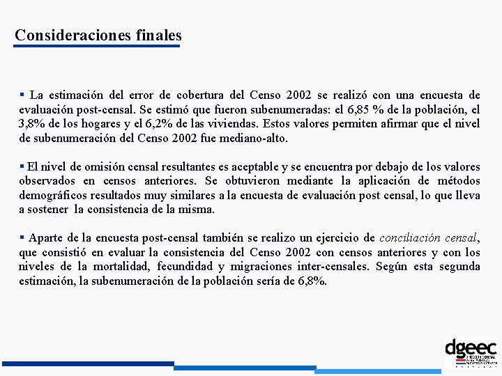 Consideraciones finales La estimación del error de cobertura del Censo 2002 se realizó con