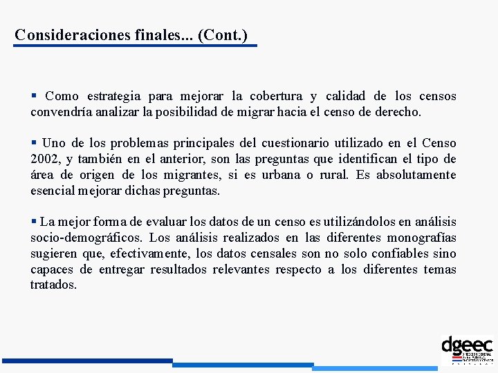 Consideraciones finales. . . (Cont. ) Como estrategia para mejorar la cobertura y calidad