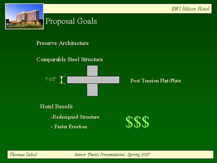 BWI Hilton Hotel Proposal Goals Preserve Architecture Comparable Steel Structure 7 -1/2” Post Tension