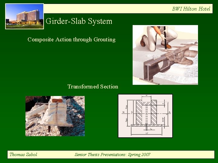 BWI Hilton Hotel Girder-Slab System Composite Action through Grouting Transformed Section Thomas Sabol Senior