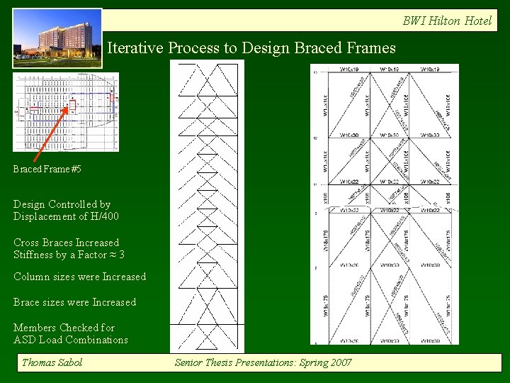 BWI Hilton Hotel Iterative Process to Design Braced Frames Braced Frame #5 Design Controlled