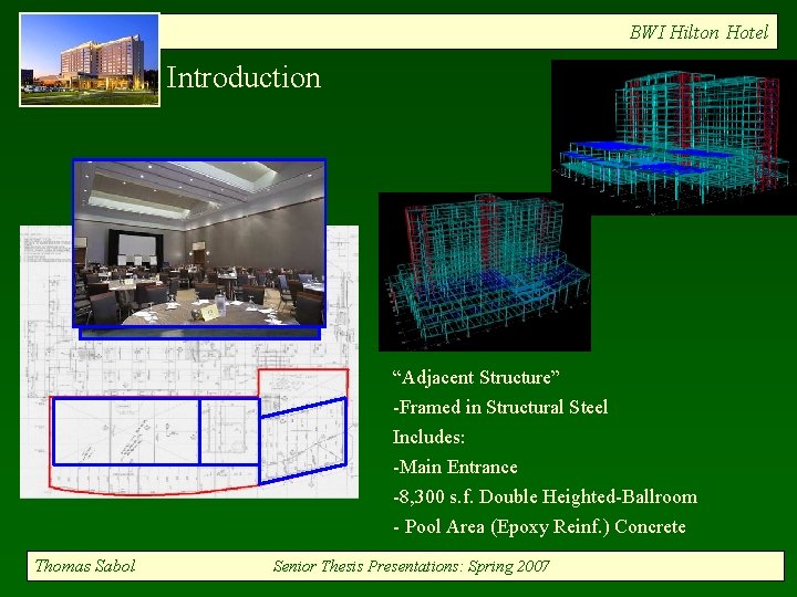 BWI Hilton Hotel Introduction “Adjacent Structure” -Framed in Structural Steel Includes: -Main Entrance -8,