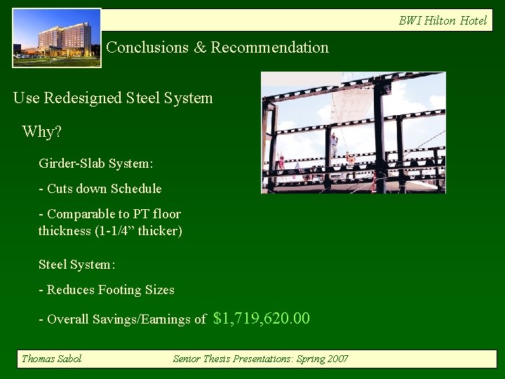 BWI Hilton Hotel Conclusions & Recommendation Use Redesigned Steel System Why? Girder-Slab System: -