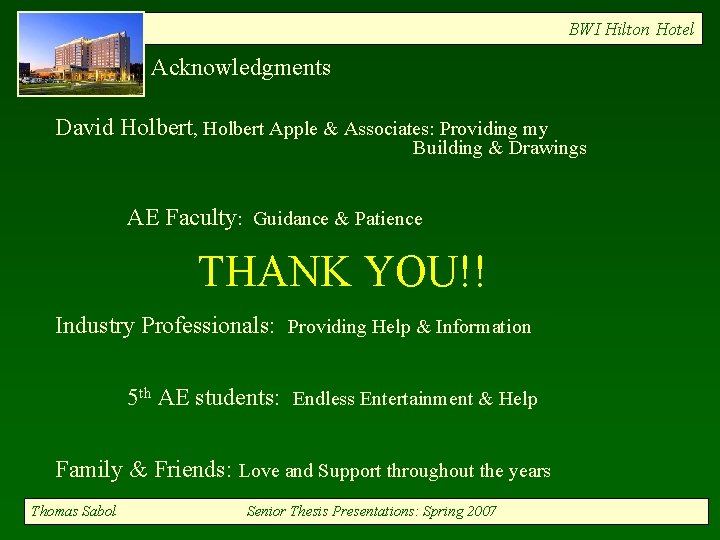 BWI Hilton Hotel Acknowledgments David Holbert, Holbert Apple & Associates: Providing my Building &