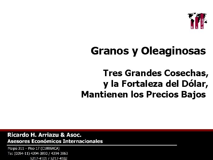 Granos y Oleaginosas Tres Grandes Cosechas, y la Fortaleza del Dólar, Mantienen los Precios