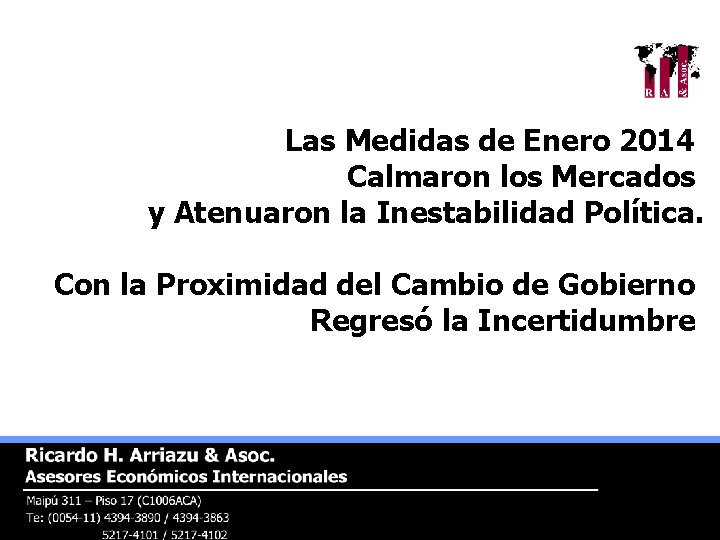 Las Medidas de Enero 2014 Calmaron los Mercados y Atenuaron la Inestabilidad Política. Con