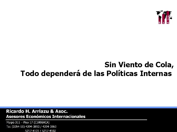 Sin Viento de Cola, Todo dependerá de las Políticas Internas 