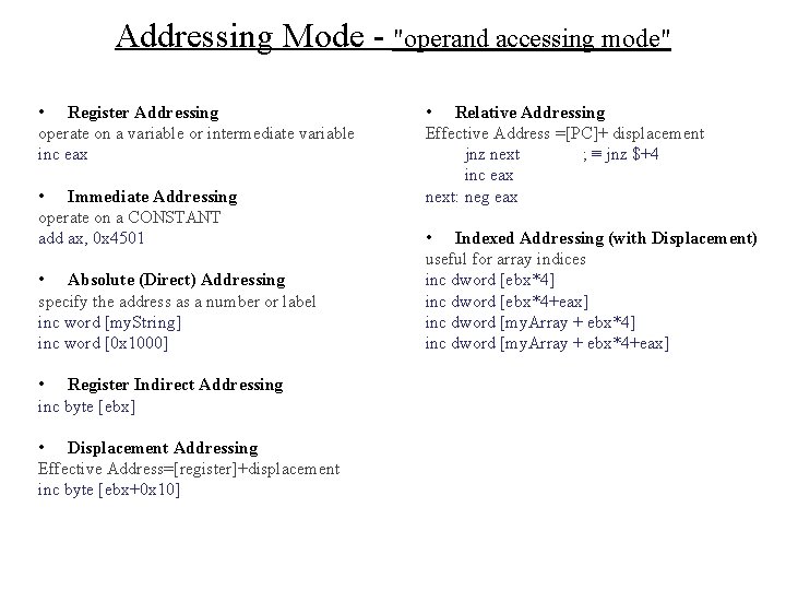 Addressing Mode - "operand accessing mode" • Register Addressing operate on a variable or
