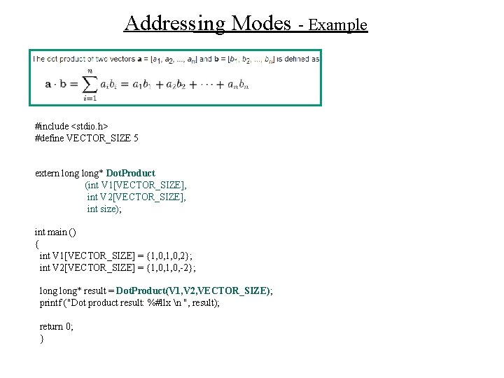 Addressing Modes - Example #include <stdio. h> #define VECTOR_SIZE 5 extern long* Dot. Product