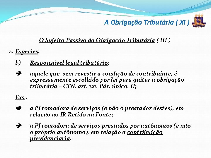 A Obrigação Tributária ( XI ) O Sujeito Passivo da Obrigação Tributária ( III