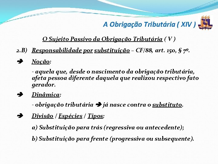 A Obrigação Tributária ( XIV ) O Sujeito Passivo da Obrigação Tributária ( V