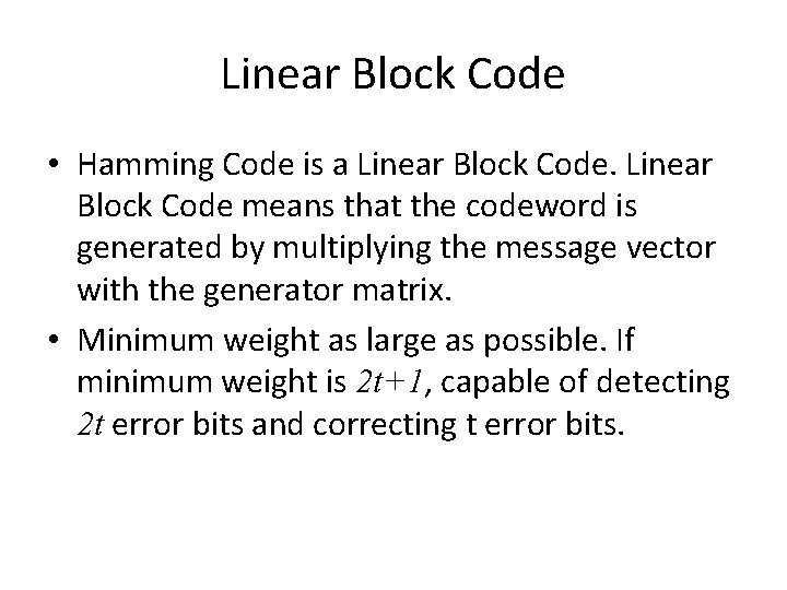 Linear Block Code • Hamming Code is a Linear Block Code means that the