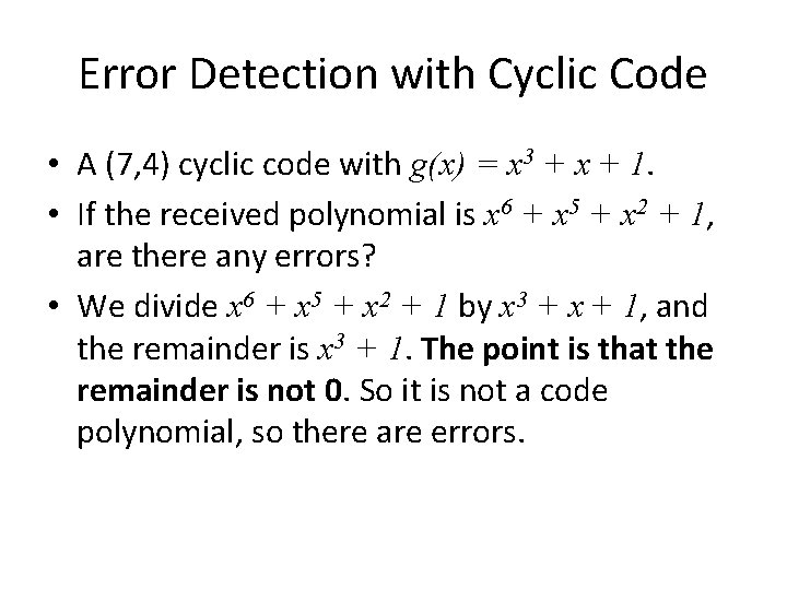 Error Detection with Cyclic Code • A (7, 4) cyclic code with g(x) =