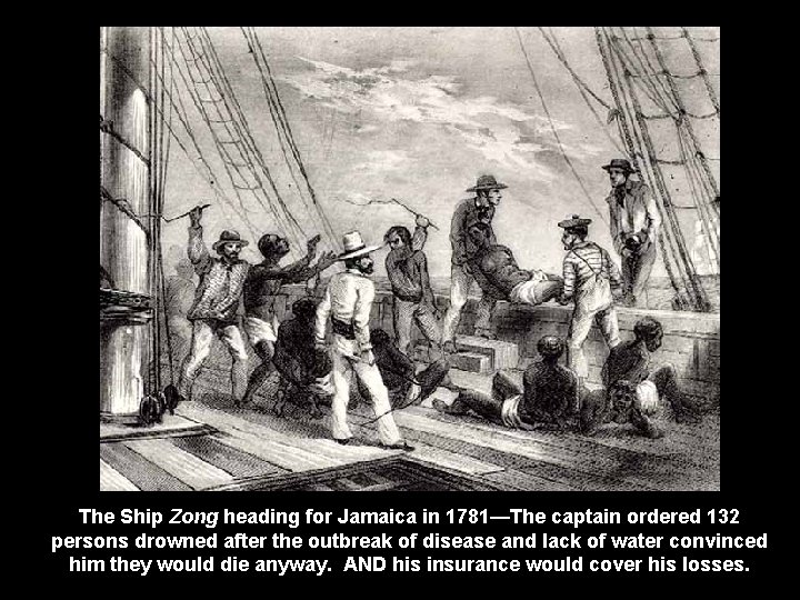 The Ship Zong heading for Jamaica in 1781—The captain ordered 132 persons drowned after