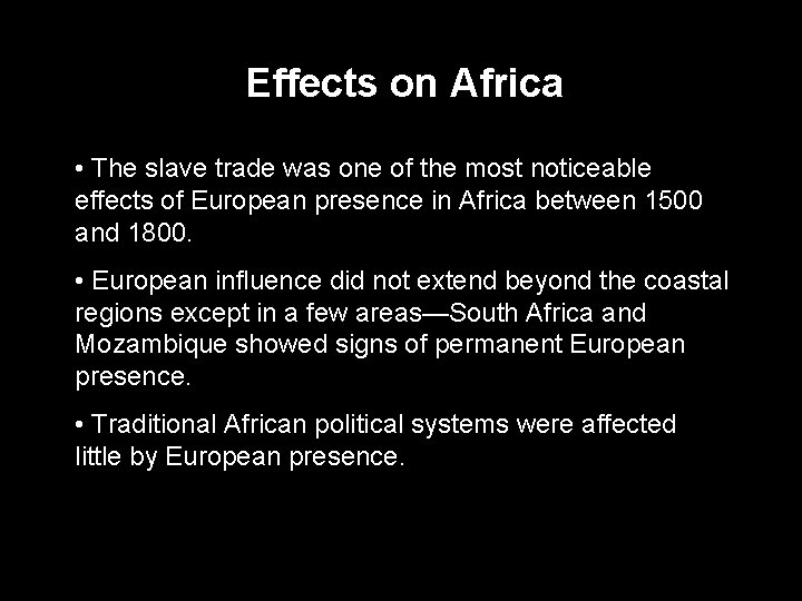 Effects on Africa • The slave trade was one of the most noticeable effects