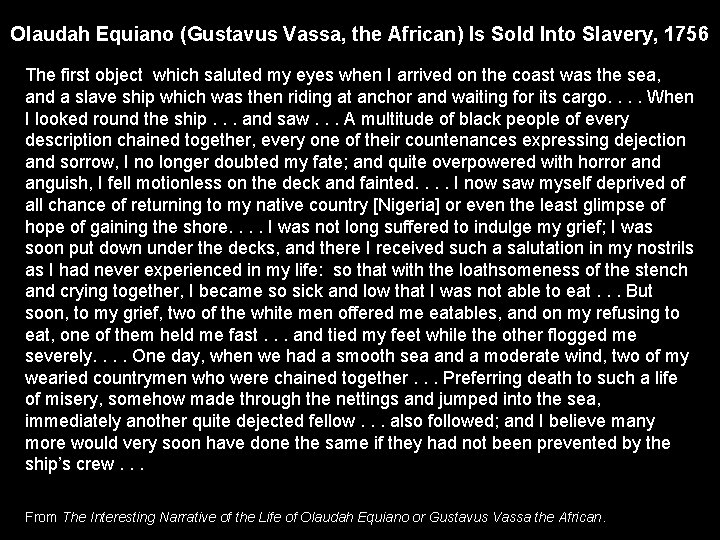 Olaudah Equiano (Gustavus Vassa, the African) Is Sold Into Slavery, 1756 The first object