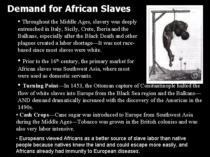 Demand for African Slaves • Throughout the Middle Ages, slavery was deeply entrenched in