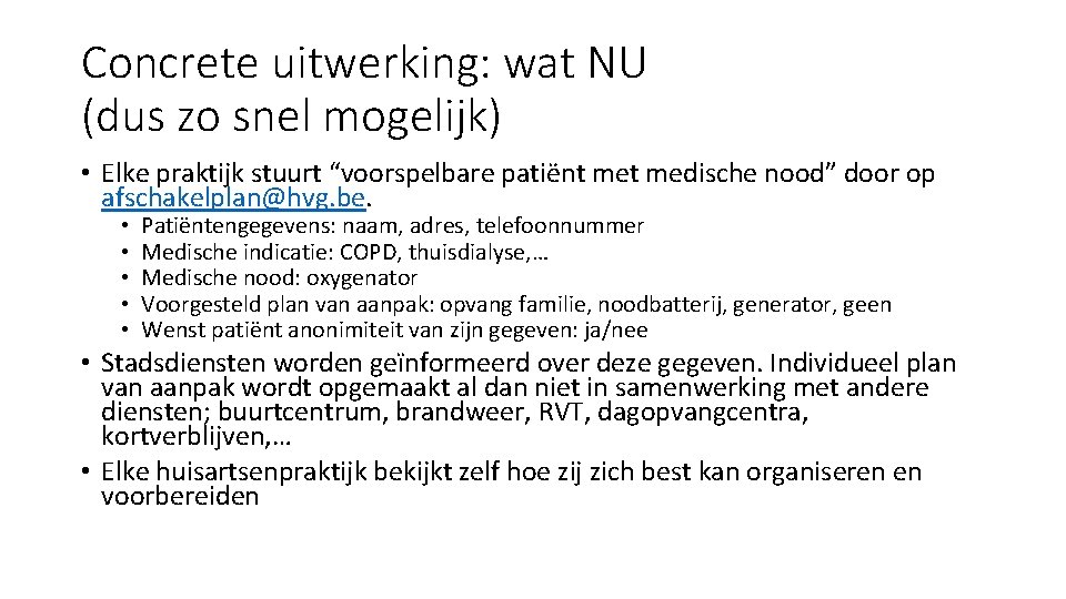 Concrete uitwerking: wat NU (dus zo snel mogelijk) • Elke praktijk stuurt “voorspelbare patiënt