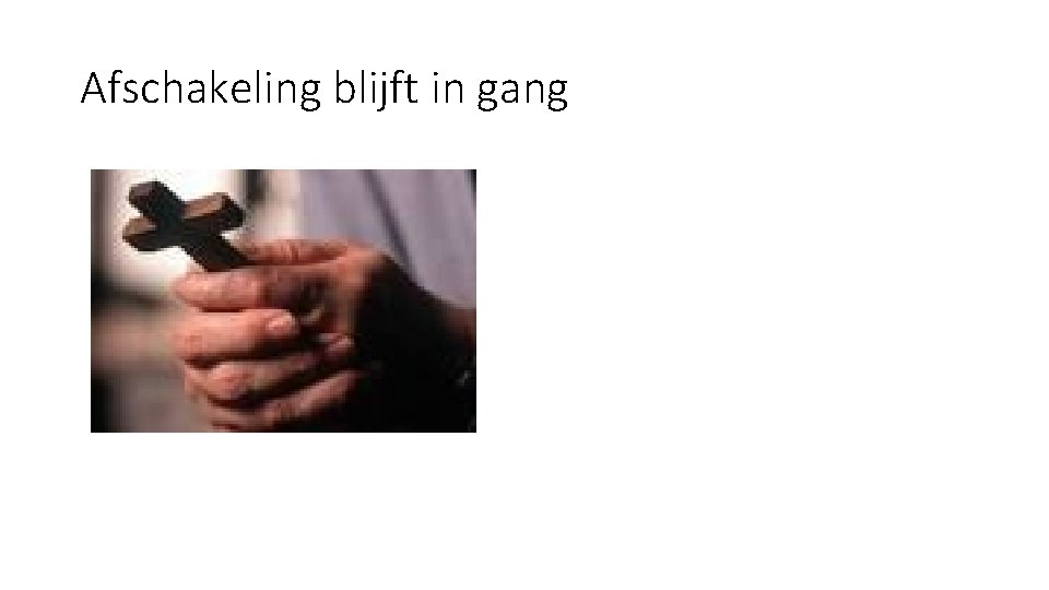 Afschakeling blijft in gang 