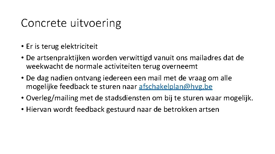 Concrete uitvoering • Er is terug elektriciteit • De artsenpraktijken worden verwittigd vanuit ons