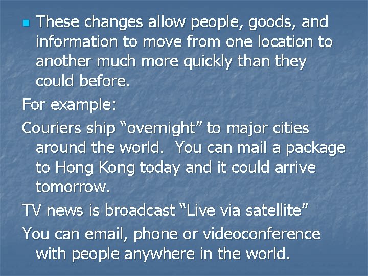 These changes allow people, goods, and information to move from one location to another