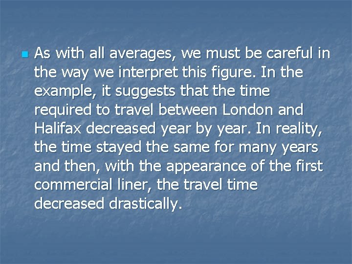 n As with all averages, we must be careful in the way we interpret