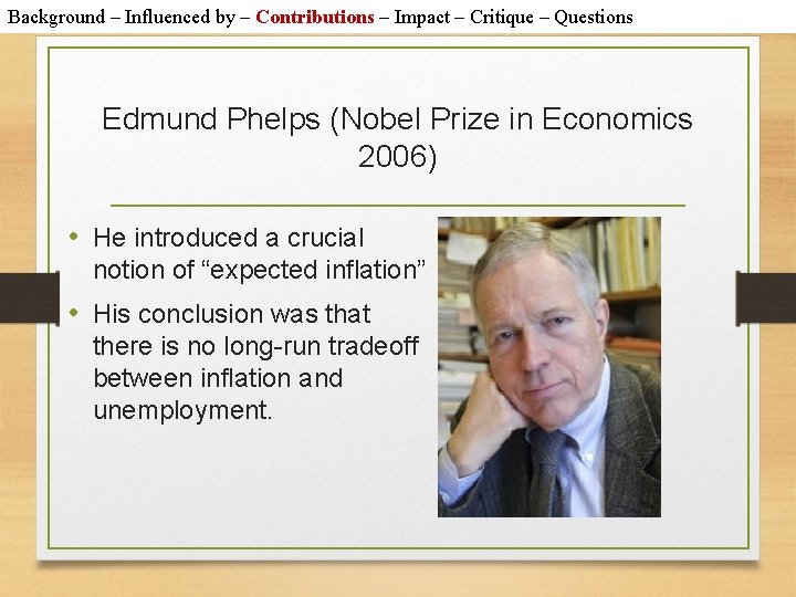 Background – Influenced by – Contributions – Impact – Critique – Questions Edmund Phelps