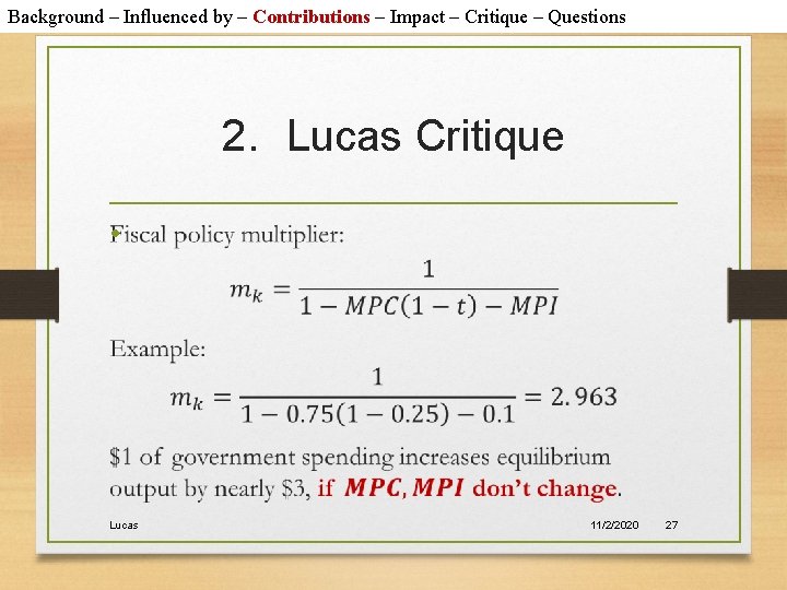 Background – Influenced by – Contributions – Impact – Critique – Questions 2. Lucas