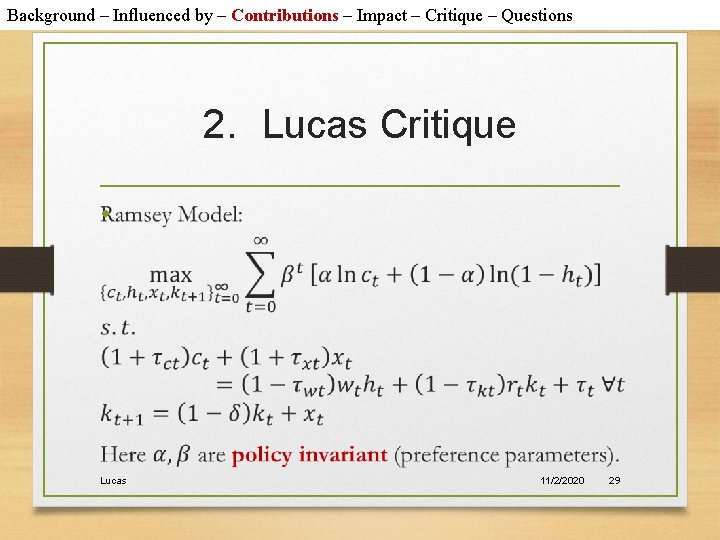 Background – Influenced by – Contributions – Impact – Critique – Questions 2. Lucas