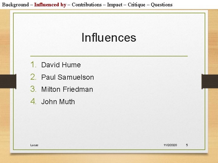 Background – Influenced by – Contributions – Impact – Critique – Questions Influences 1.