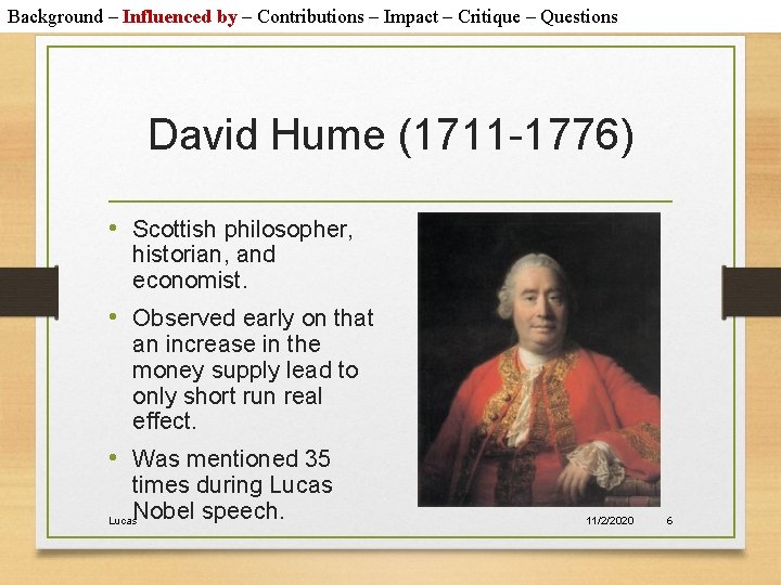 Background – Influenced by – Contributions – Impact – Critique – Questions David Hume