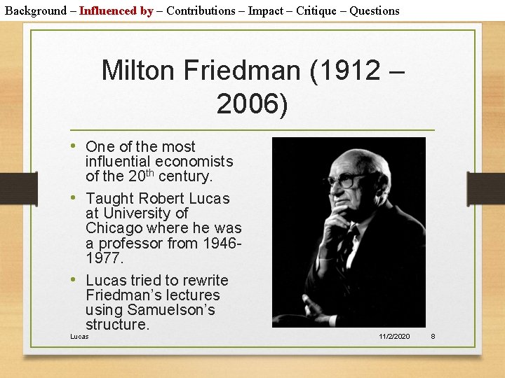 Background – Influenced by – Contributions – Impact – Critique – Questions Milton Friedman