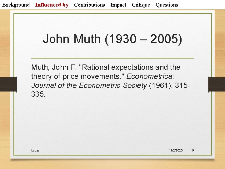 Background – Influenced by – Contributions – Impact – Critique – Questions John Muth