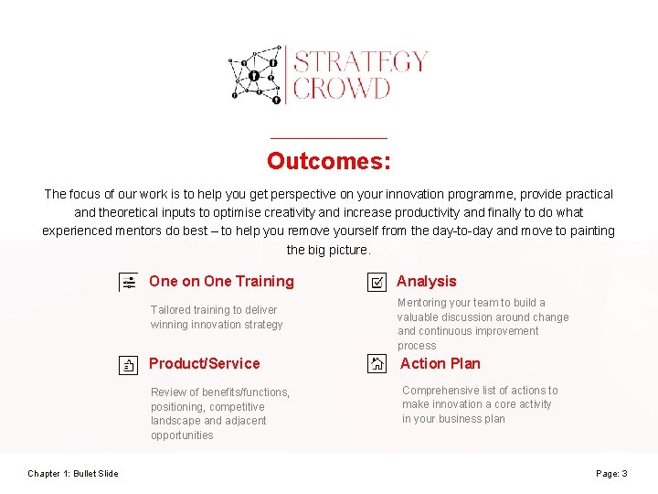 Outcomes: The focus of our work is to help you get perspective on your