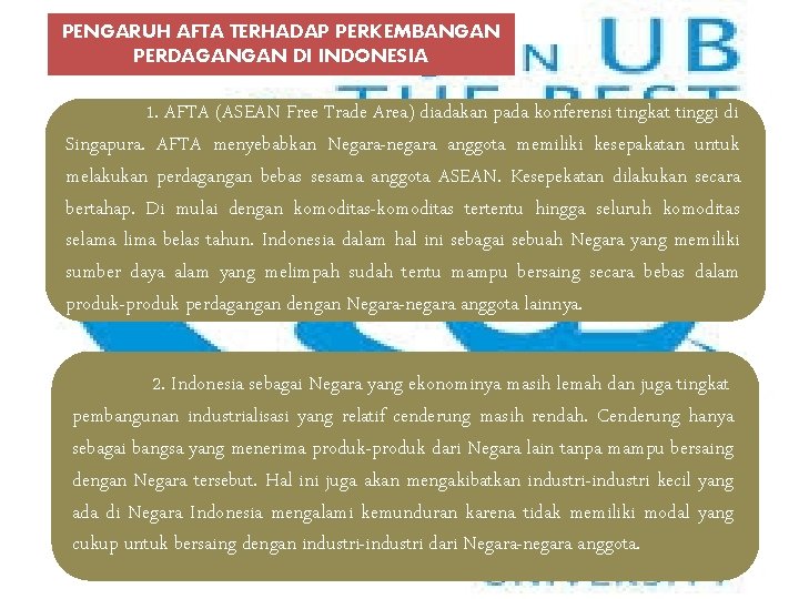 PENGARUH AFTA TERHADAP PERKEMBANGAN PERDAGANGAN DI INDONESIA 1. AFTA (ASEAN Free Trade Area) diadakan