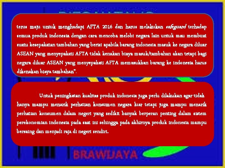 Indonesia tidak dapat mundur dari kesepakatan AFTA ini, indonesia harus terus maju terus untukmaju